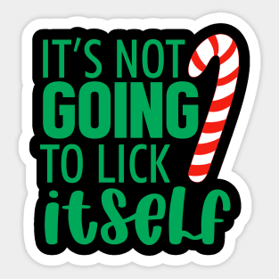 It's Not Going To Lick Itself Christmas Sticker